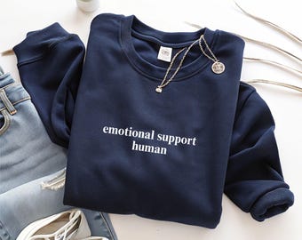 Emotional Support Human Graphic Sweatshirt, lustiges Mental Gesundheit Pullover, unterstützender Freund Pullover, Geschenk für sie, trendiger Pullover, inspirierend