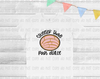 Sweeter than Pan Dulce shirt, Mexican  shirt, Mexican Valentines day shirt, Funny valentines day tee,Mexican sweet bread