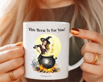 This Brew Is For You, Witch's Brew Mug, 11oz Ceramic Mug, For Your Favorite Brew, Coffee, Tea, Even Beer, Halloween Mug Or Everyday Use