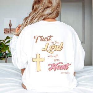 Trust In The Lord Sweatshirt Bible Verse Sweatshirt for Her Faith-Based Trendy Christian Sweatshirt Gift Religious Clothing Spiritual Wear