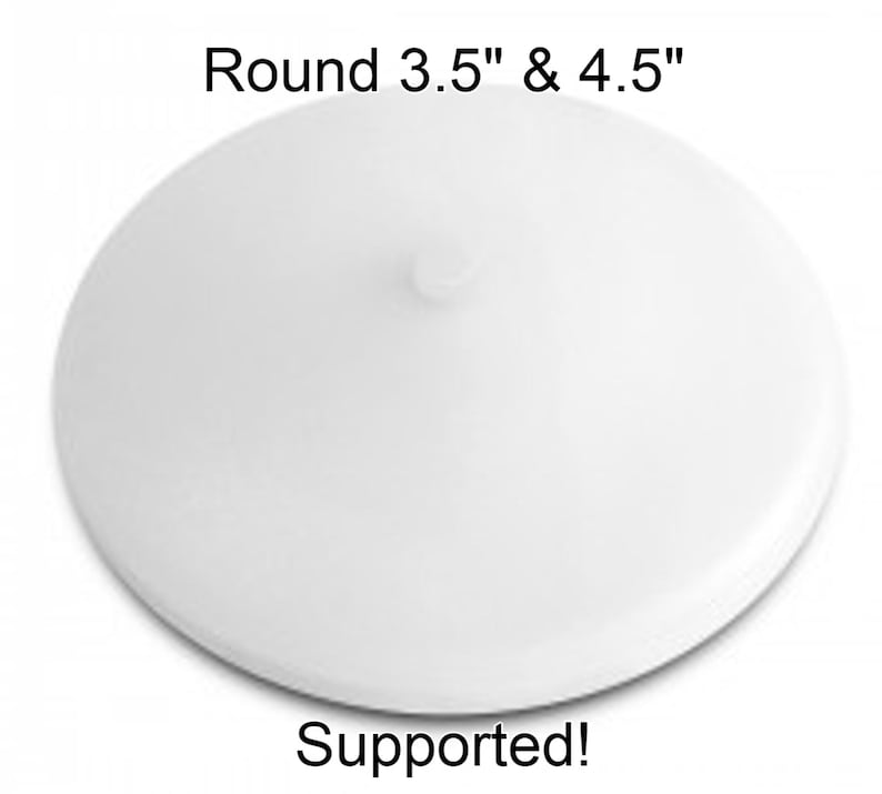 Może przedstawiać: Biały, okrągły przedmiot z małym, centralnym wypukleniem. Tekst na obrazie brzmi "Round 3.5" & 4.5" Supported!"