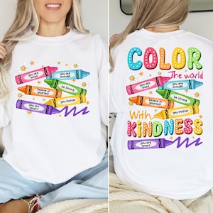 Color the World With Kindness Crayon Shirt, Positive Affirmation Teacher Tee, Motivational Back to School Sweatshirt