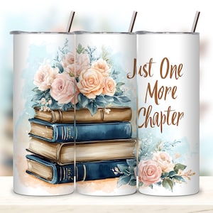 Just One More Chapter Tumbler Wrap, Book Tumbler Wrap, Watercolor Tumbler Wrap, 20oz Sublimation Tumbler PNG, Digital Download.