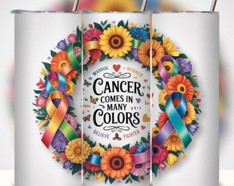 Cancer Comes in Many Colors 20 oz Skinny Tumbler Sublimation Awareness Ribbon Design Digital Download PNG tumblers.