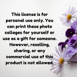 Puede incluir: Texto sobre un fondo blanco con flores moradas y blancas. El texto dice: "Esta licencia es para uso personal &uacute;nicamente. Puedes imprimir estos collages de fotos para ti mismo o usarlos como regalo para alguien. Sin embargo, la reventa, el intercambio o cualquier uso comercial de este producto no est&aacute; permitido."