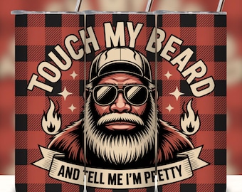 Tumbler Wrap for Men: Funny Touch My Beard (PNG DIGITAL DOWNLOAD)