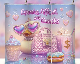 May include: A pink and white tumbler with a duck wearing sunglasses and a pink purse. The tumbler has the text "Expensive, Difficult, and Quacks" on it.