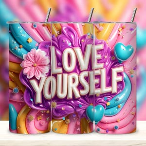 3d love yourself Self love Tumbler Wrap, Motivational Self Love Sublimation Design, 20 oz Skinny Tumbler Designs, Digital Download.