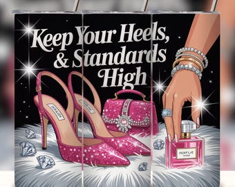 Keep Your Heels and Standards High 20oz Tumbler Wrap, Pink Sparkle Heels & Perfume, Glam Fashion Quote Sublimation PNG, Instant Download.
