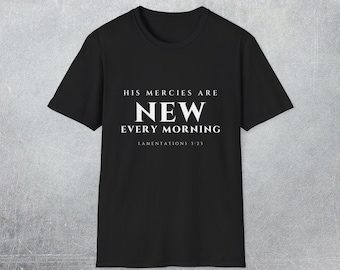 His Mercies Are New Every Morning Christian T-Shirt, Lamentations 3:23