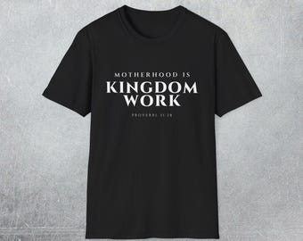 Motherhood Is Kingdom Work Christian Mom T-Shirt, Proverbs 31:28