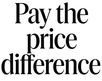 Pay the price difference