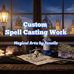 May include: A table display featuring a blue liquid bottle, a metal scale, a small book, a pencil, two purple crystals, a pocket watch, and a statue. The text reads Custom Spell Casting Work and Magical Arts by Yanelle against a window view.