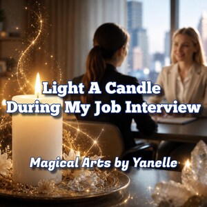 May include: A white pillar candle with a glowing flame sits on a decorative plate surrounded by white flowers and crystals. The text reads Light A Candle During My Job Interview and Magical Arts by Yanelle, with golden sparkles around the flame.