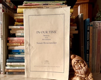 In Our Time: Memoir of a Revolution, von Susan Brownmiller- Unkorrigierter Proof 1999 Softcover