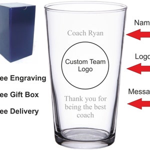 May include: A personalised glass pint with the text "Coach Ryan" and "Custom Team Logo" in a circle. The text "Thank you for being the best coach" is below the circle. There are arrows pointing to the areas where you can add a name, logo, and message.