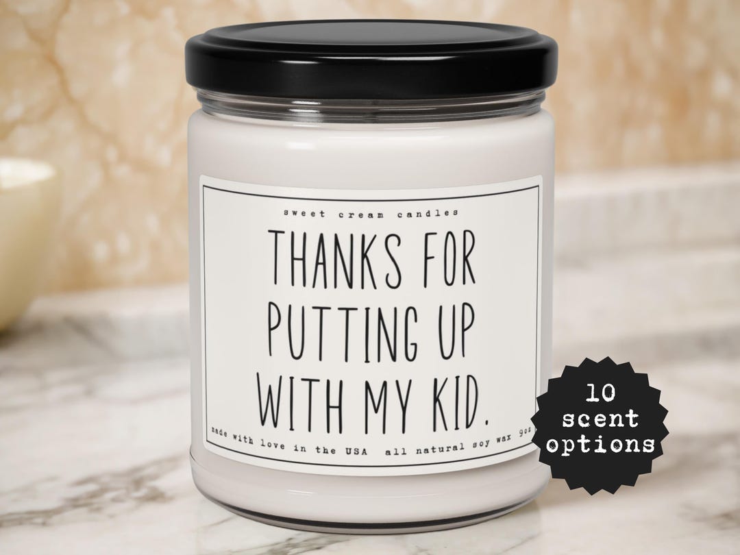 Thanks for Putting up With My Kid Soy Wax Candle - Funny Teacher Gift ...