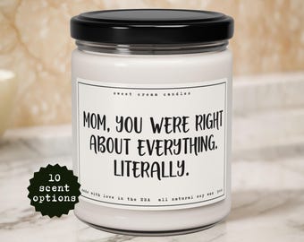 Funny Mother's Day Candle: 'Mom You Were Right' Soy Wax Candle