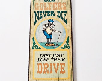Wallace Berrie and Co Golfer Wall Hanging, Wood Plaque Old Golfers Never Die They Just Lose Their Drive, Novelty Golf Sign trophy games room