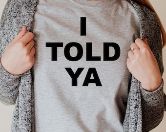 I Told Ya Shirt, I Told Ya Tshirt, Zendaya Movie,  Funny Movie Meme Shirt, Trendy Shirt, Viral Shirt, Movie Shirt, Challengers Tee, Meme Tee