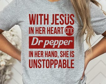 Jesus and Dr Pepper Tee, Unstoppable Woman Shirt, Faith and Soda Lover Top, Empowering Christian Tshirt, Retro Inspired Style,Girl Power Top