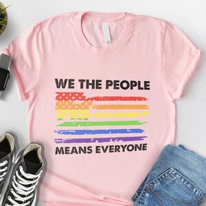 We The People Means Everyone Shirt, LGBTQ Pride Tee, Equality Statement Shirt, Inclusive Support Tshirt, Empowerment Gift, Love Wins Apparel