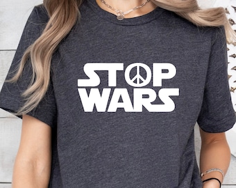 Stop Wars Shirt, Peace Sign TShirt,Anti War Tee, Positive Vibe Shirt, Peace Outfit, War Protests Shirt, Support Peace, Human Rights TShirts