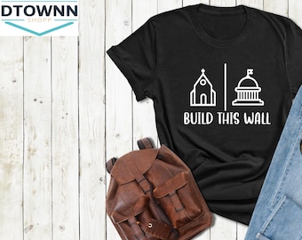 Build This Wall Shirt,Church And State Shirt, Pro Choice Protest,Freedom Religion Tee, Christian National Shirt, Womens Rights,Activist Gift