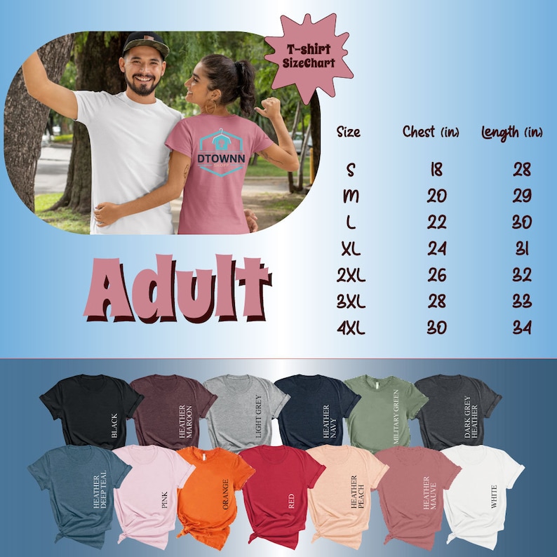 May include: T-shirt size chart with measurements in inches for chest and length. The chart shows sizes from small to 4XL.  The image also shows a variety of t-shirt colors, including black, heather maroon, light grey, heather navy, military green, dark grey heather, heather deep teal, pink, orange, red, heather peach, heather mauve, and white.