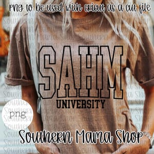 Stay at Home Mom PNG | SAHM University png, SAHM png, Stay at Home Mama, Stay at Home Mom Shirt, Baby Shower gift, Birthday Gift, Mama Shirt