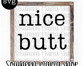 Nice Butt SVG| Funny Bathroom Quote, Funny Bathroom Sign, Funny Bathroom svg, Bathroom svg, Bathroom Sign, Bathroom Wood Sign svg