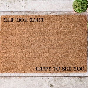 Happy to See you, Love you Bye Doormat, home decor, custom doormat, welcome mat, housewarming, front door mat, welcome doormat