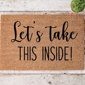 Lets Take This Inside, Door mat, Funny Doormat, Housewarming gift, Wedding Gift, Home Doormat, Welcome mat, closing gift