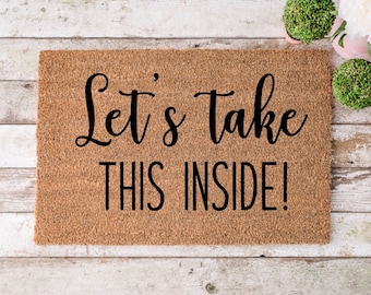 Lets Take This Inside, Door mat, Funny Doormat, Housewarming gift, Wedding Gift, Home Doormat, Welcome mat, closing gift