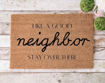 Like A Good Neighbor Stay Over, Door mat, Funny Doormat, Wedding Gift, Housewarming gift, Home Doormat, Welcome mat, closing gift
