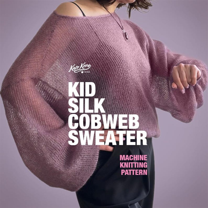 May include: A mauve Kid Silk Cobweb Sweater with long, flared sleeves. The sweater has an off-the-shoulder design and is made from a sheer, lightweight material. The text "Kid Silk Cobweb Sweater" is displayed in large white letters. The words "Machine Knitting Pattern" are also visible.