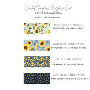 May include: Crochet sunglass or eyeglass case with sunflower fabric liner options.  The options include neutral sunflowers on cream fabric, light blue sunflowers on light blue fabric, blue sunflowers on blue fabric, and dark blue sunflowers on dark blue fabric.
