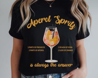Camiseta "Aperol Spritz siempre es la respuesta", camiseta "Aperol Spritz", camiseta "Amante del Aperol", camiseta de cóctel italiano, camiseta de regalo para mujer, camiseta de noche para chicas