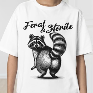Feral & Sterile T-Shirt, Feral Raccoon Shirt, Funny Meme Tee, Hysterectomy Humor, Neuter Humor Tee, Post Surgery Gift,Surgery Recovery Shirt