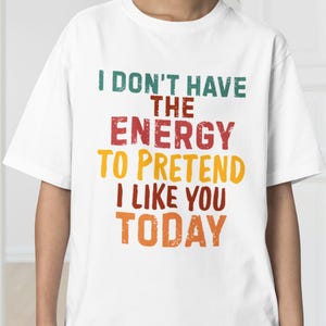 I Don&#39;t Have the Energy T-Shirt, Funny Sarcastic Quote Shirt,  Sarcastic Graphic Shirt for Women, Introvert Humor Shirt, Sassy Saying Shirt