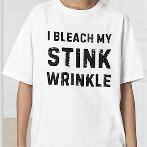 I Bleach My stink Wrinkle T-Shirt Funny Inappropriate Adult Humor Tee Sarcastic Funny gift humor Tee Funny Meme Tee inappropriate offensive
