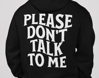 Please Don't Talk to Me hoodie, grappige introverte hoodie, sarcastische hoodie, sarcastische introvert cadeau, slogan hoodie, grappige antisociale trui