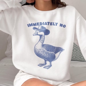 Immediately No Sweatshirt, Funny Saying Sweatshirt, Adult Humorous Sweatshirt, Statement Shirt, Sarcastic Sweater, Sweatshirt For Women