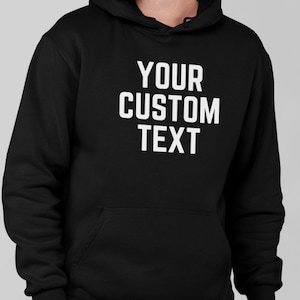 Custom Text Hoodie, Personalized Text Hoodie, Your Design, Your Photo Hoodie, Personalized Gift, Add Your Own Text, Custom Logo Hoodie