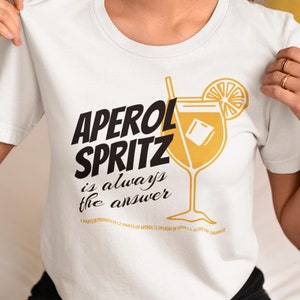 Aperol Tshirt, Aperol Spritz is always the answer T-Shirt, Alcohol Funny Quote, Tshirt for women, Drinking Joke, Gift for Her, Birthday gift