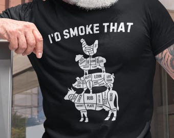 I'd Smoke That Shirt, Bbq Shirt, Bbq Gifts for Men, Funny Dad Gift, Meat Smoker Grill Gifts, Funny Chef Shirts, Bbq Smoker Tee, Gift for Him