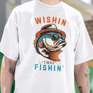 Wishin&#39; I Was Fishin T-Shirt, Funny Fishing Shirt, Gifts For Men, Dad Shirt, Fathers Day Gift, Funny fishing shirt, Birthday Gift for Him