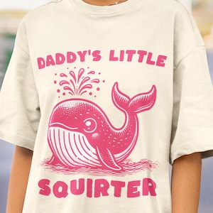 Daddy&#39;s Little Squirter Shirt, Inappropriate Funny Women&#39;s T-Shirt, Bold Adult Humor Tee for Women, Embarrassing Gag Gift, Girls Trip Gift