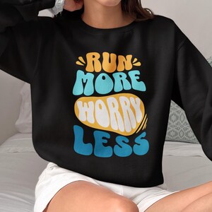 Run More Worry Less Sweatshirt, Marathon Sweater, Runner Hoodie, Gym Pump Cover, Gift For Runner, Runner Sweatshirt, Running Gift for Her