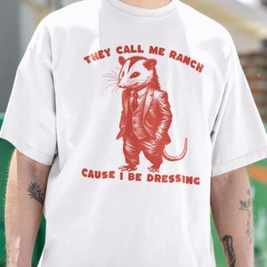 They Call Me Ranch Cause I Be Dressing Shirt, Funny Rat Shirt, Meme Shirt, Sarcastic T-Shirt, Vintage Graphic tee, Cute Rat Lover Shirt Gift